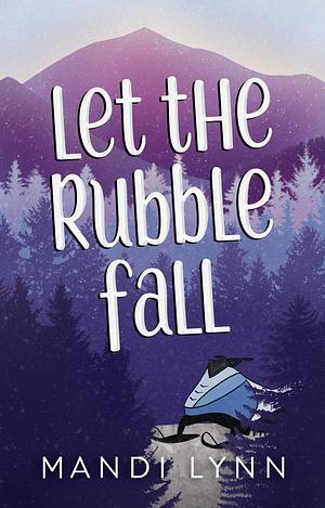 Let the Rubble Fall by Mandi Lynn Bell, Mandi Lynn Bell