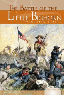 The Battle of the Little Bighorn by Marty Gitlin