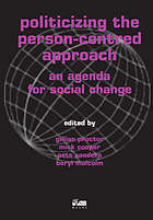 Politicizing the Person-Centred Approach: An Agenda for Social Change by Suzanne Keys, John Vasconcellos, Elizabeth Freire, Jude Boyles, Mae Boyd, Khatidja Chantler, Indu Khurana, Gillian Proctor, Colin Lago, Pete Sanders, Silvia Koller, Clive Perrett, Dave Mearns, Rundeep Sembi, Kamer Shoaib, Seamus Nash, Sheila Haugh, Mick Cooper, Maureen O'Hara, Rosemary Hopkins, Gay Barfield, Lois Peachey, Reinhold Stipsits, Aline Piason, Pauline MacDonald