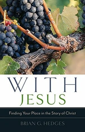 With Jesus: Finding Your Place in the Story of Christ by Brian G. Hedges