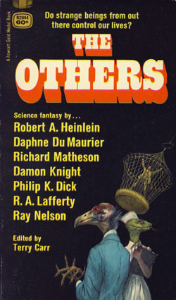 The Others by Daphne du Maurier, Philip K. Dick, Damon Knight, Terry Carr, Robert A. Heinlein, Ray Faraday Nelson, R.A. Lafferty