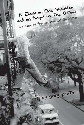 A Devil on One Shoulder and an Angel on the Other: The Story of Shannon Hoon and Blind Melon by Greg Prato