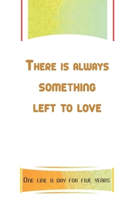 There is always something left to love: One line a day for five years by Said Wali