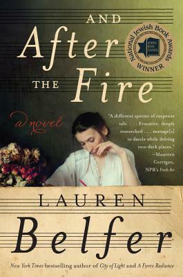 And After the Fire by Lauren Belfer
