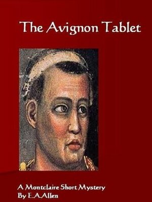 The Avignon Tablet by E.A. Allen