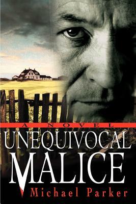 Unequivocal Malice by Michael Parker