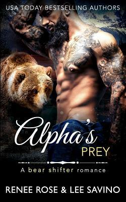 Alpha's Prey: BBW Bear Shifter Romance by Renee Rose, Lee Savino