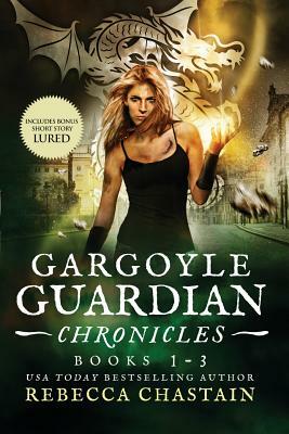 Gargoyle Guardian Chronicles Book 1-3 by Rebecca Chastain