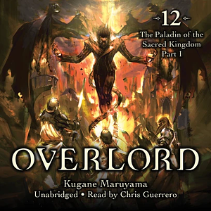 Overlord, Vol. 12: The Paladin of the Sacred Kingdom Part I by Kugane Maruyama