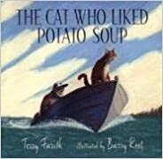 The Cat Who Liked Potato Soup by Terry Farish