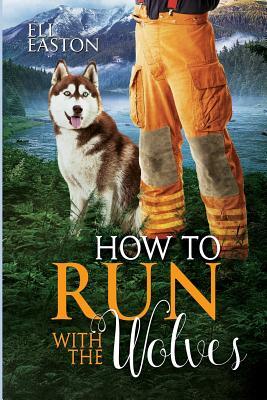 How To Run With The Wolves by Eli Easton