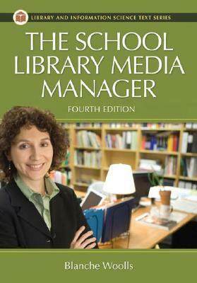 The School Library Media Manager by Blanche Woolls