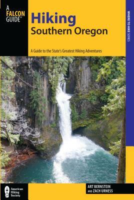 Hiking Southern Oregon: A Guide to the Area's Greatest Hiking Adventures by Art Bernstein, Zach Urness