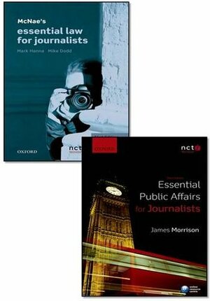 McNae's Essential Law for Journalists & Essential Public Affairs for Journalists Pack by Mike Dodd, Mark Hanna, James Morrison