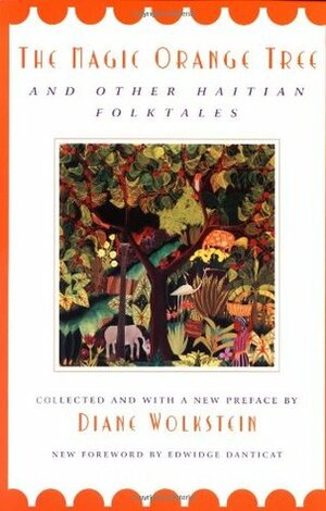 The Magic Orange Tree and Other Haitian Folktales by Elsa Henriquez, Diane Wolkstein, Edwidge Danticat