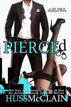 Pierced by Johnathan McClain, J.A. Huss