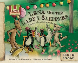 Lena and the Lady Slipper: A Story about Minnesota: A Story about Minnesota by Pam Scheunemann