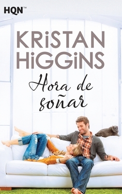 Hora de soñar by Kristan Higgins