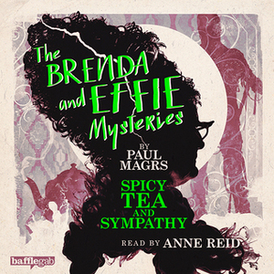 Spicy Tea and Sympathy by Anne Reid, Paul Magrs