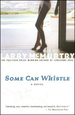 Some Can Whistle by Larry McMurtry