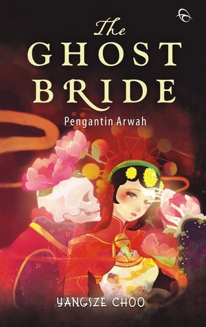 The Ghost Bride: Pengantin Arwah by Angelic Zaizai, Yangsze Choo