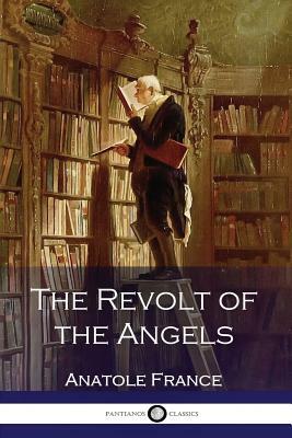 Anatole France - The Revolt of the Angels by Anatole France