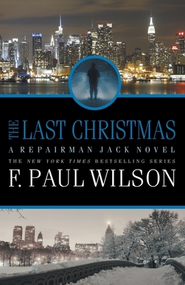 The Last Christmas: A Repairman Jack Novel by F. Paul Wilson