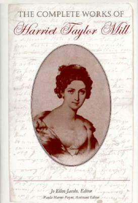 The Complete Works of Harriet Taylor Mill by Harriet Hardy Taylor Mill