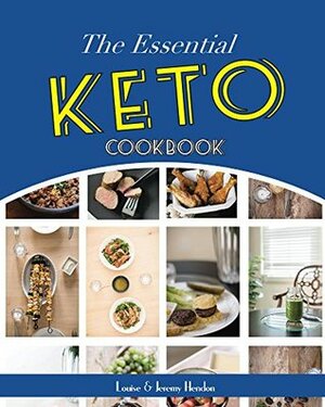 The Essential Keto Cookbook: 124+ Ketogenic Diet Recipes (Including Keto Meal Plan & Food List) by Louise Hendon, Christopher Kelly