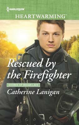 Rescued by the Firefighter by Catherine Lanigan