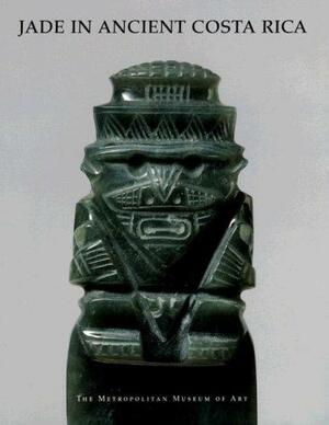 Jade in Ancient Costa Rica by Julie Jones, Metropolitan Museum of Art (New York, Mark Miller Graham, N.Y.)