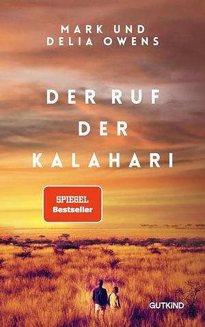 Der Ruf der Kalahari by Anna Wimschneider, Mark Owens, Guy Guliotta, Günter Seuren, Jeff Leen, Delia Owens