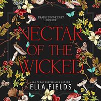 Nectar of the Wicked by Ella Fields