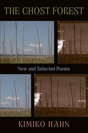 The Ghost Forest: New and Selected Poems by Kimiko Hahn