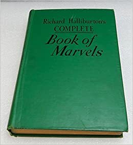 Richard Halliburton's Complete Book of Marvels by Richard Halliburton