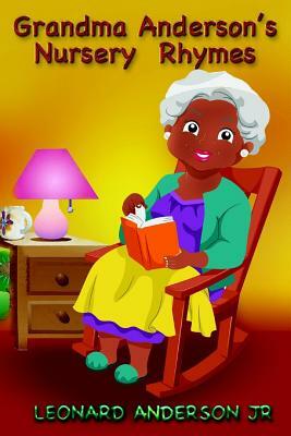 Grandma Anderson's Nursery Rhymes by Leonard Anderson Jr