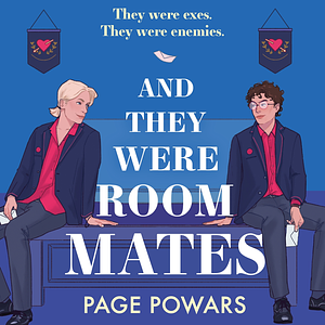And They Were Roommates by Page Powars