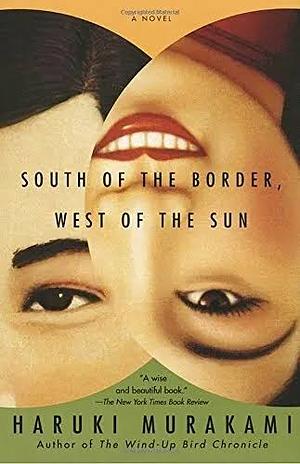 South of the Border, West of the Sun: A Novel by Haruki Murakami