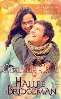 Courting Calla: The Dixon Brothers Series Book 1 by 