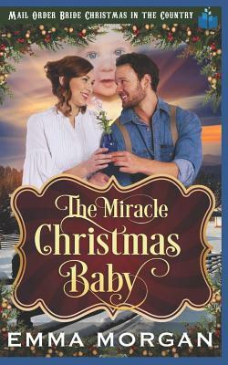 The Miracle Christmas Baby by Pure Read, Emma Morgan