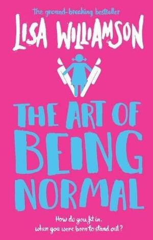 The Art of Being Normal by Angelika Eisold-Viebig, Lisa Williamson