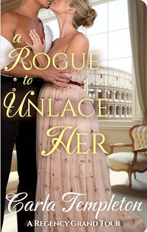A Rogue to Unlace Her by Carla Templeton