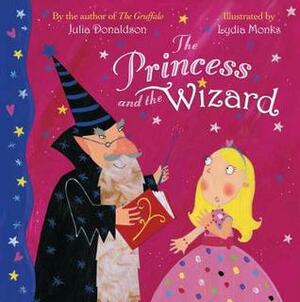 The Princess and the Wizard by Lydia Monks, Julia Donaldson