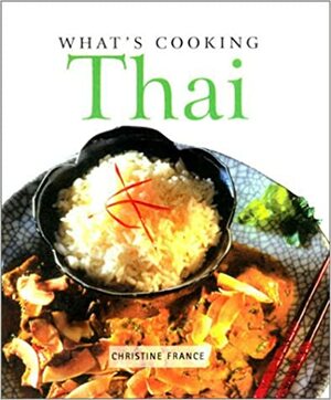 What's Cooking: Thai by Christine France