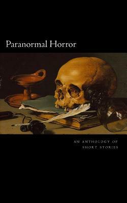 Paranormal Horror: An Anthology by Katanie Duarte, Matthew Wilson, Jenean McBrearty