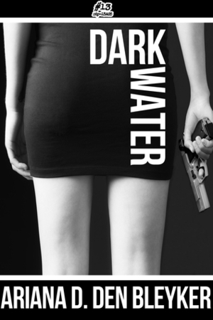 Dark Water by Ariana D. Den Bleyker