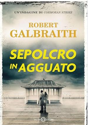 Sepolcro in agguato by Robert Galbraith