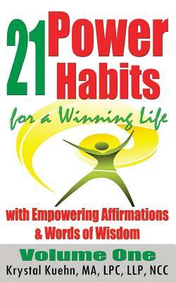 21 Power Habits for a Winning Life with Empowering Affirmations & Words of Wisdom by Krystal Kuehn