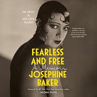 Fearless and Free: A Memoir by Josephine Baker