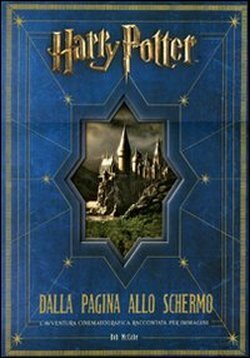 Harry Potter: dalla pagina allo schermo by Bob McCabe